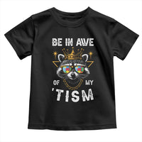 Funny Autistic Raccoon Toddler T Shirt Be In Awe Of My 'Tism