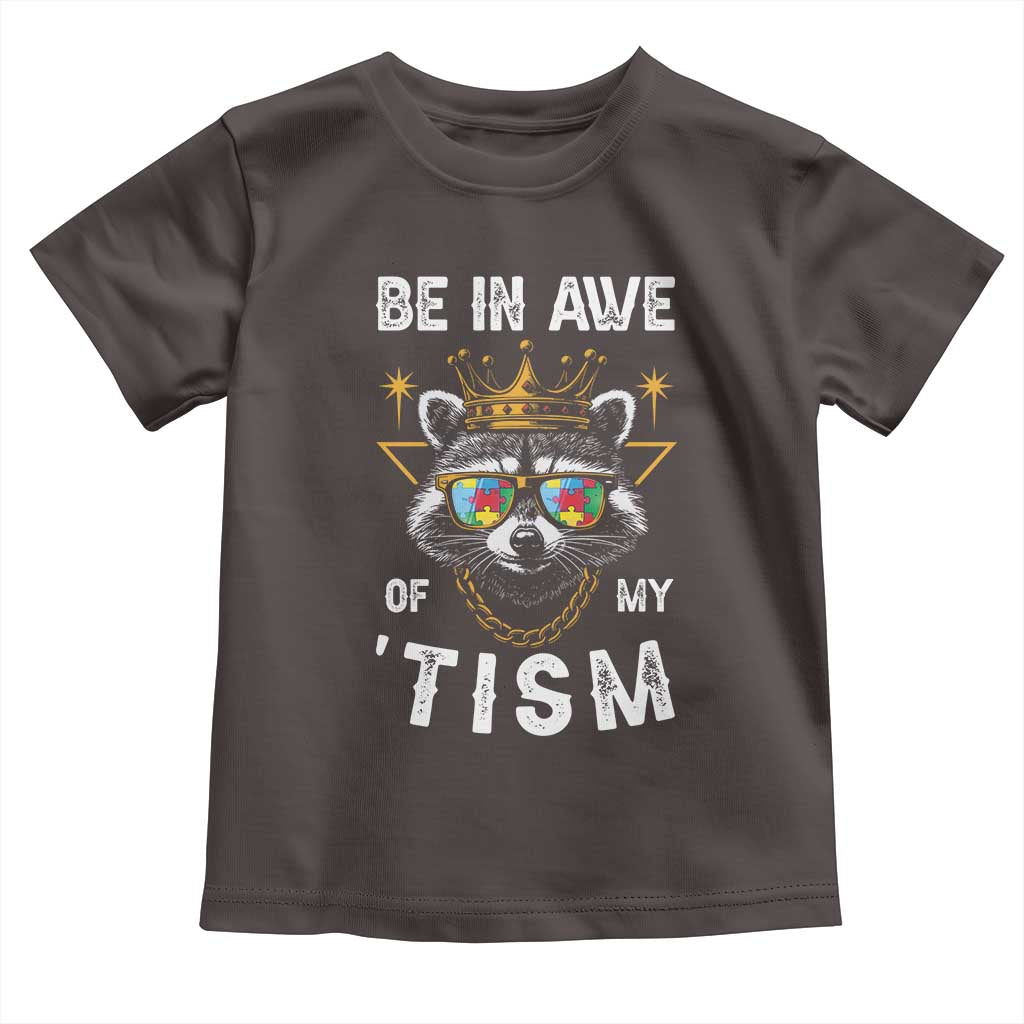 Funny Autistic Raccoon Toddler T Shirt Be In Awe Of My 'Tism