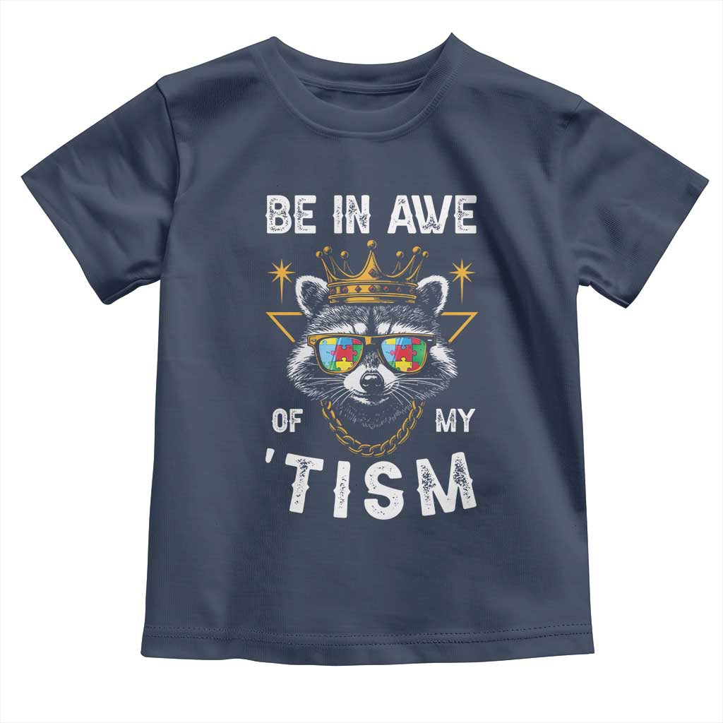 Funny Autistic Raccoon Toddler T Shirt Be In Awe Of My 'Tism