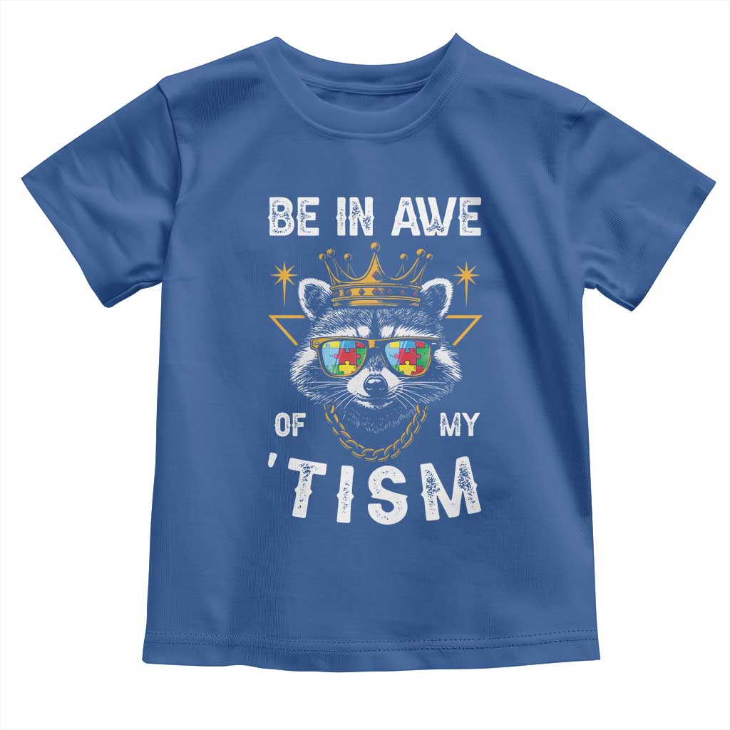 Funny Autistic Raccoon Toddler T Shirt Be In Awe Of My 'Tism