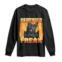 Funny Cat Meme Long Sleeve Shirt Certified Freak