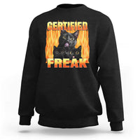 Funny Cat Meme Sweatshirt Certified Freak