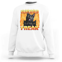 Funny Cat Meme Sweatshirt Certified Freak