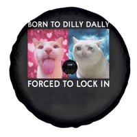 Funny Cat Meme Spare Tire Cover Born To Dilly Dally Forced To Lock In