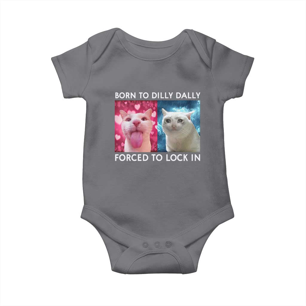 Funny Cat Meme Baby Onesie Born To Dilly Dally Forced To Lock In