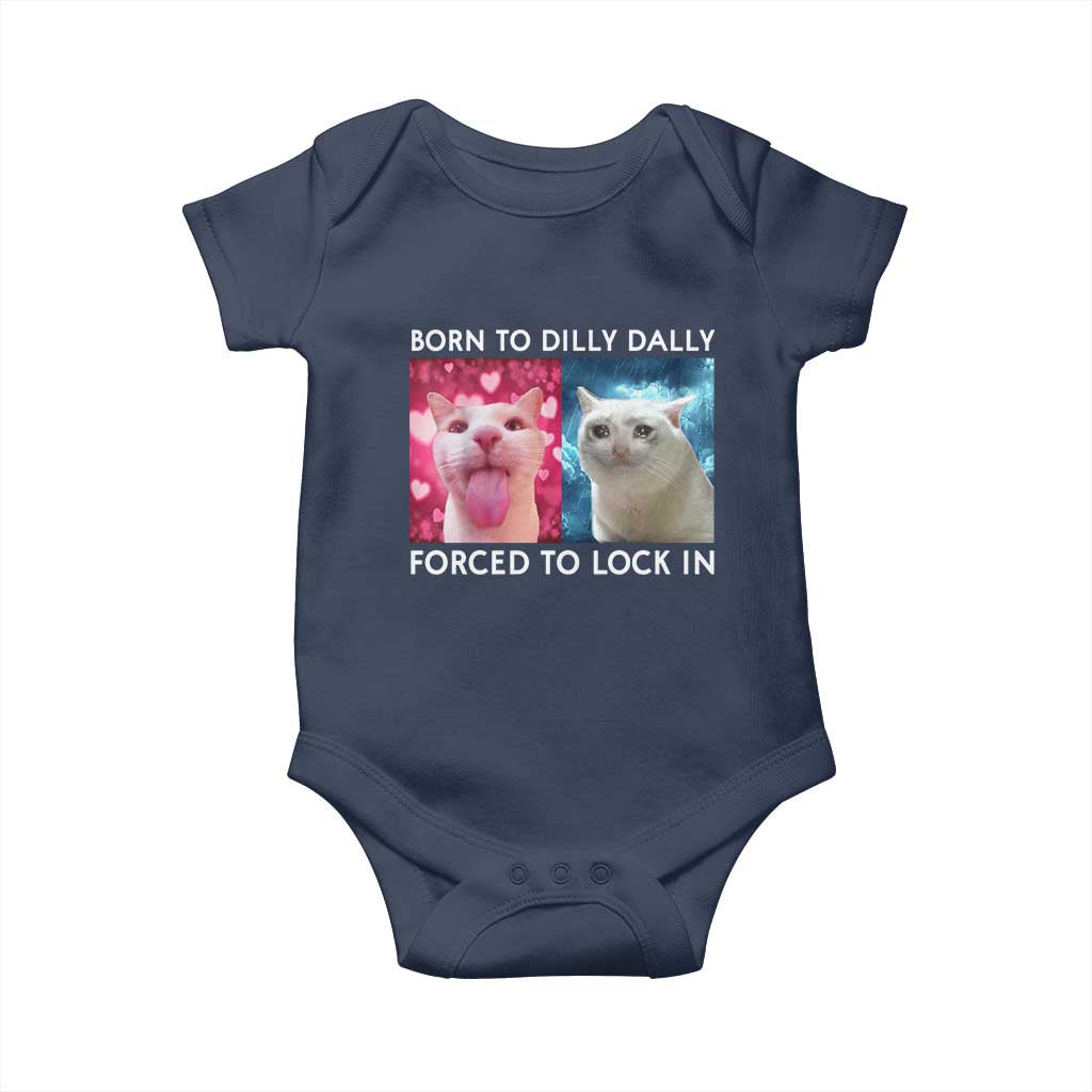 Funny Cat Meme Baby Onesie Born To Dilly Dally Forced To Lock In
