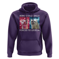 Funny Cat Meme Hoodie Born To Dilly Dally Forced To Lock In