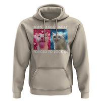 Funny Cat Meme Hoodie Born To Dilly Dally Forced To Lock In