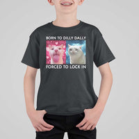 Funny Cat Meme T Shirt For Kid Born To Dilly Dally Forced To Lock In
