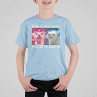 Funny Cat Meme T Shirt For Kid Born To Dilly Dally Forced To Lock In