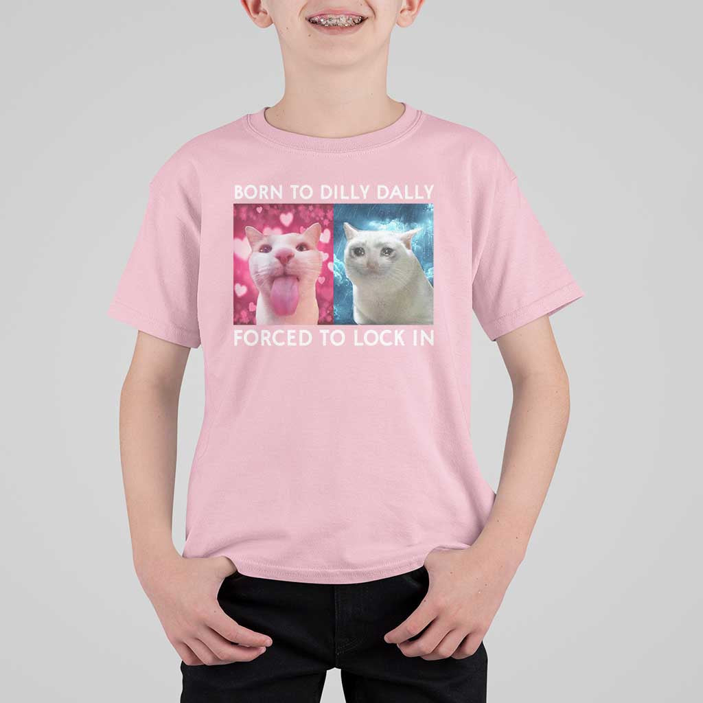 Funny Cat Meme T Shirt For Kid Born To Dilly Dally Forced To Lock In