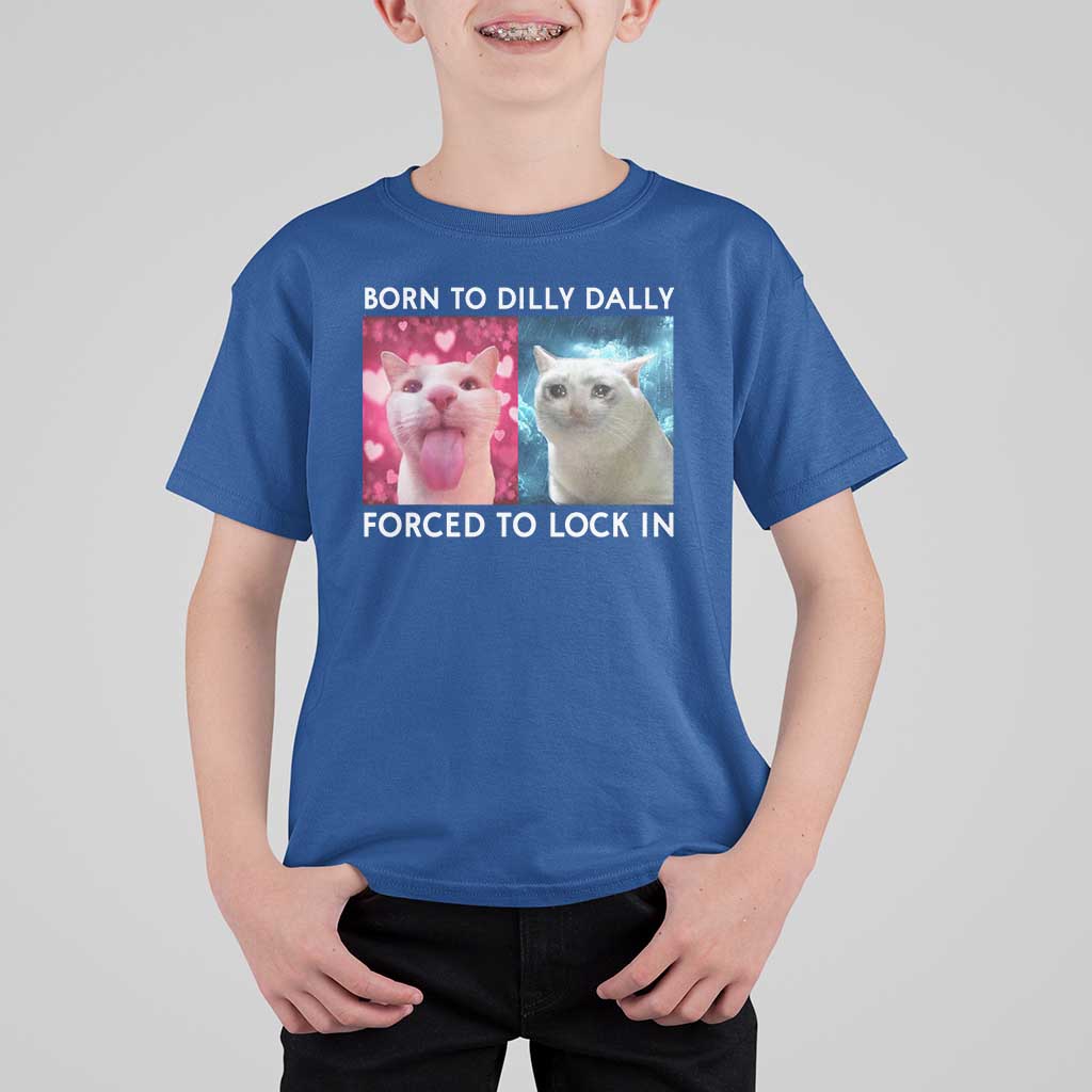 Funny Cat Meme T Shirt For Kid Born To Dilly Dally Forced To Lock In