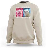 Funny Cat Meme Sweatshirt Born To Dilly Dally Forced To Lock In