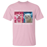 Funny Cat Meme T Shirt Born To Dilly Dally Forced To Lock In