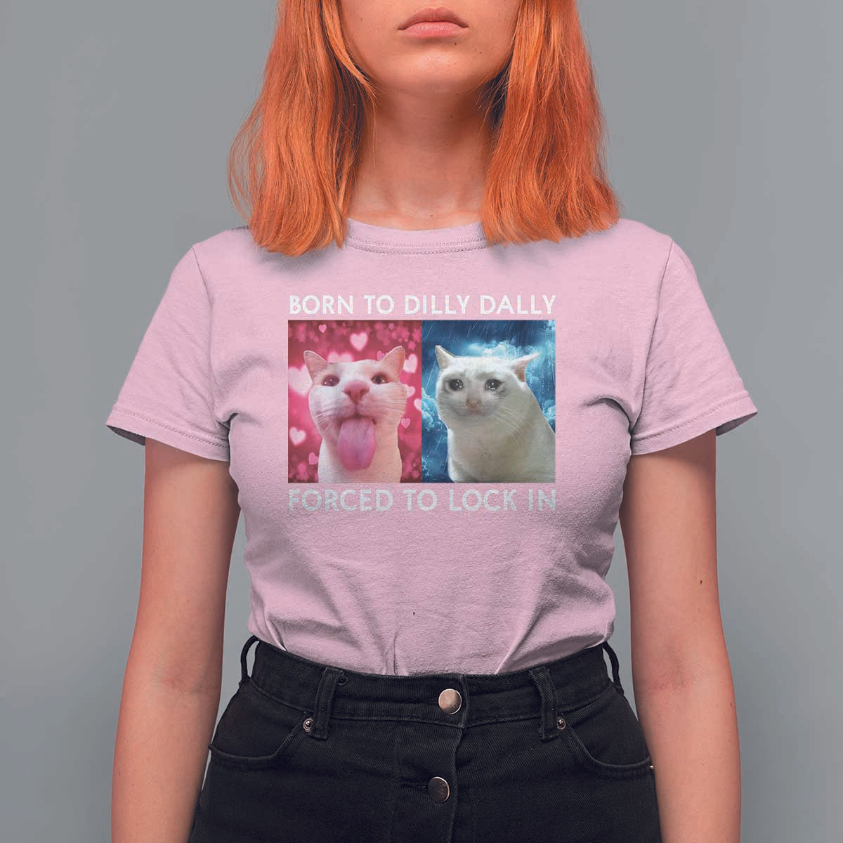 Funny Cat Meme T Shirt For Women Born To Dilly Dally Forced To Lock In