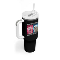 Funny Cat Meme Tumbler With Handle Born To Dilly Dally Forced To Lock In