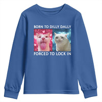 Funny Cat Meme Youth Sweatshirt Born To Dilly Dally Forced To Lock In