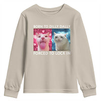 Funny Cat Meme Youth Sweatshirt Born To Dilly Dally Forced To Lock In