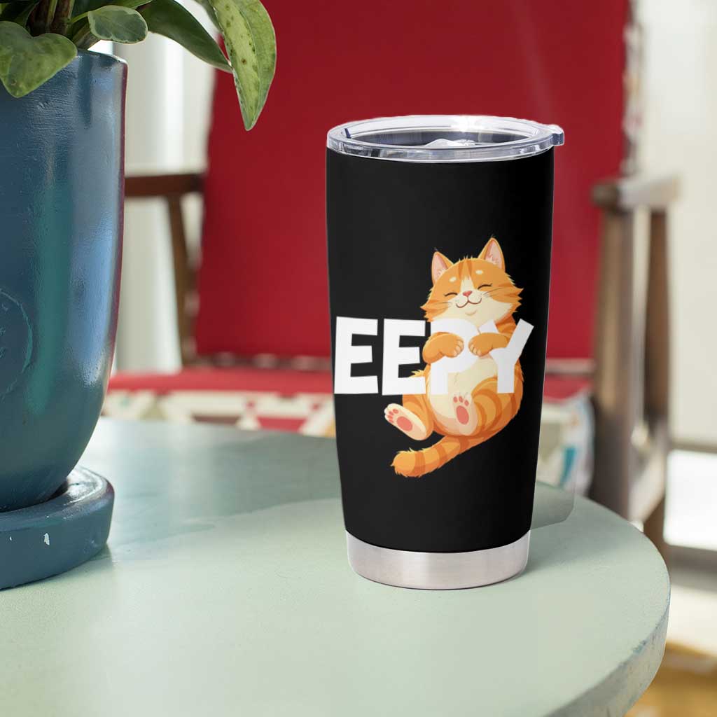 Funny Cat Meme Tumbler Cup Eepy Cat Silly Sleepy Cat