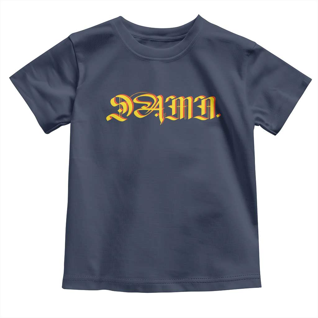 Hip Hop DAMN Toddler T Shirt