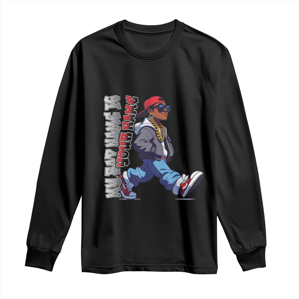 Personalized Hip Hop Rapper Long Sleeve Shirt Custom Name My Rap Name Is