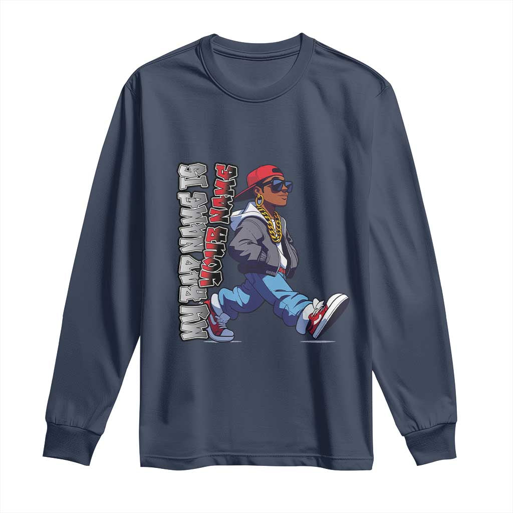 Personalized Hip Hop Rapper Long Sleeve Shirt Custom Name My Rap Name Is