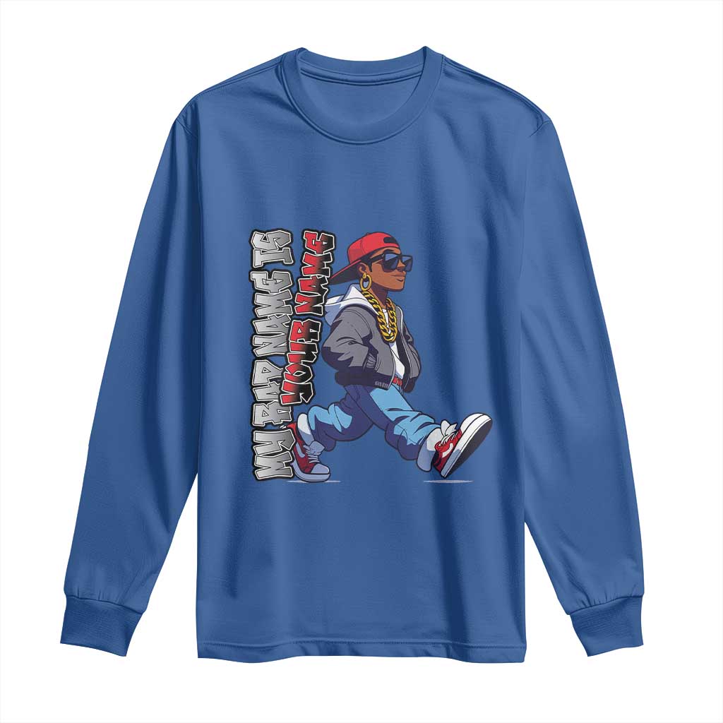 Personalized Hip Hop Rapper Long Sleeve Shirt Custom Name My Rap Name Is