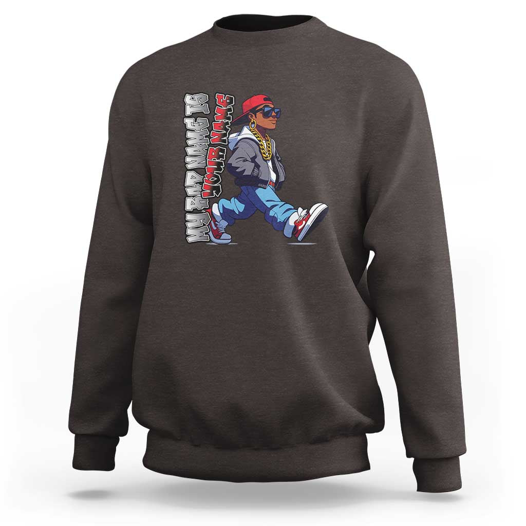Personalized Hip Hop Rapper Sweatshirt Custom Name My Rap Name Is