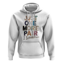 Sneaker Lover Hoodie Just One More Pair I Swear