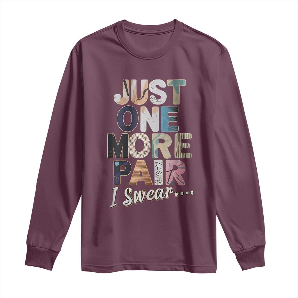 Sneaker Lover Long Sleeve Shirt Just One More Pair I Swear