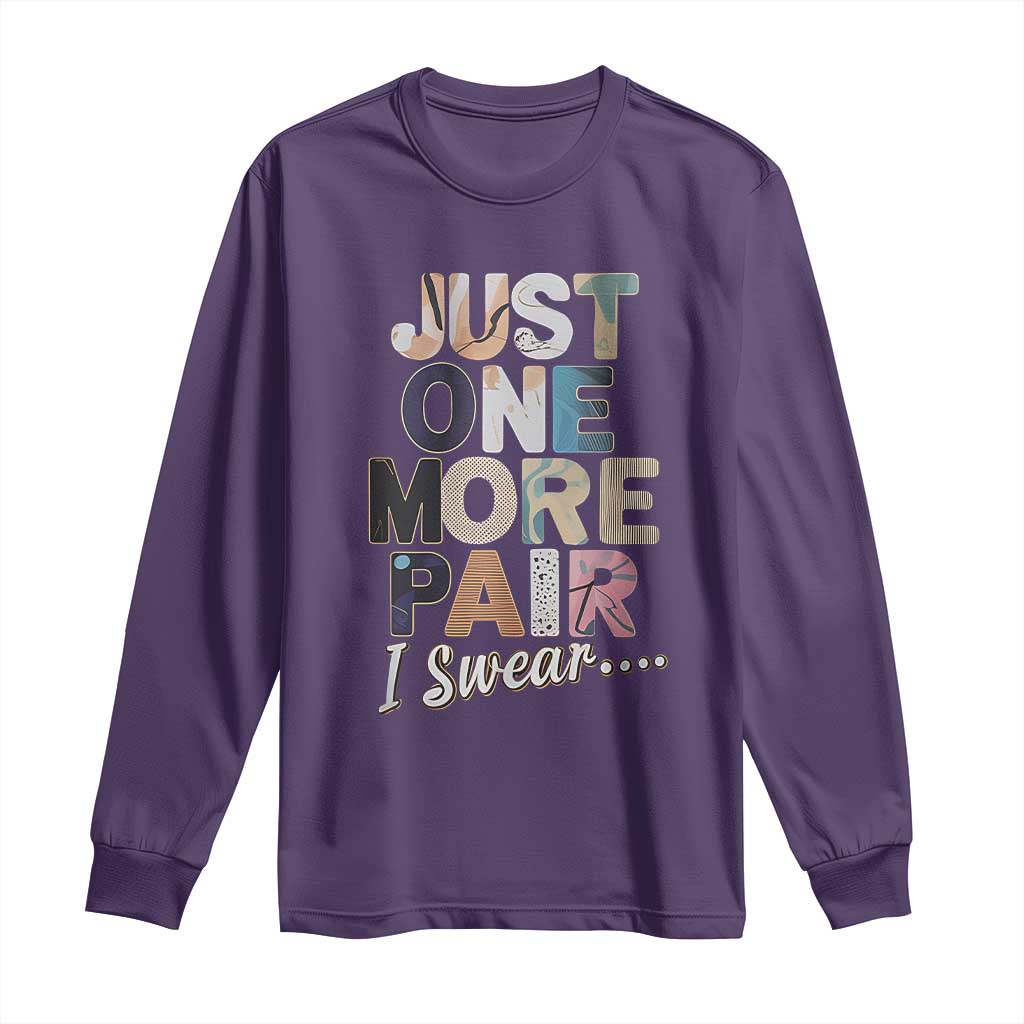 Sneaker Lover Long Sleeve Shirt Just One More Pair I Swear