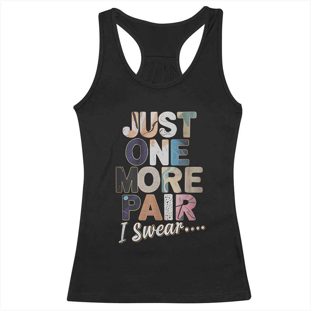 Sneaker Lover Racerback Tank Top Just One More Pair I Swear