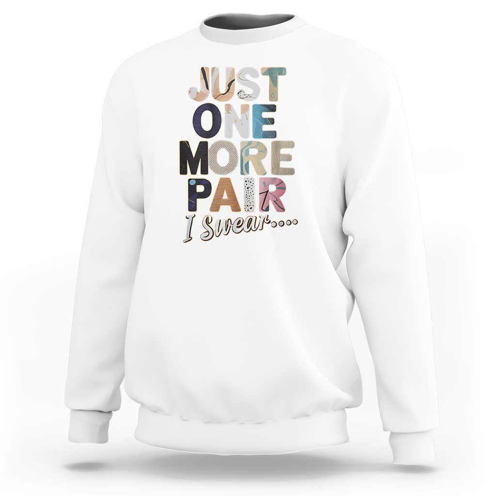 Sneaker Lover Sweatshirt Just One More Pair I Swear