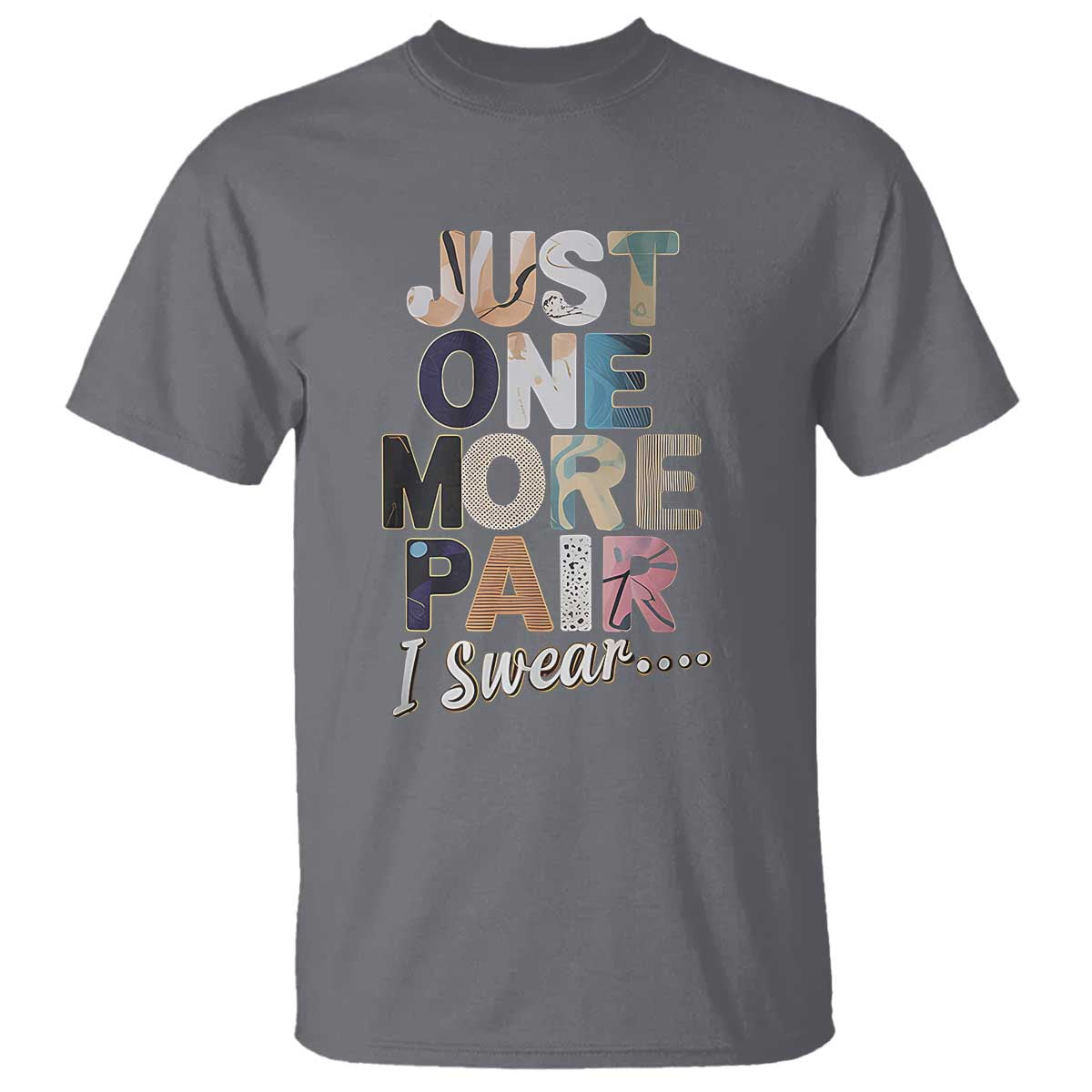 Sneaker Lover T Shirt Just One More Pair I Swear