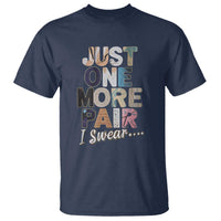 Sneaker Lover T Shirt Just One More Pair I Swear