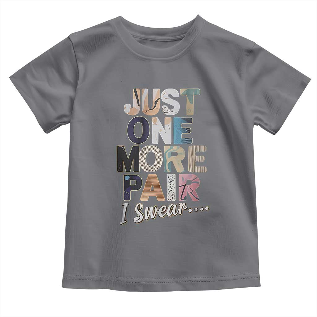 Sneaker Lover Toddler T Shirt Just One More Pair I Swear