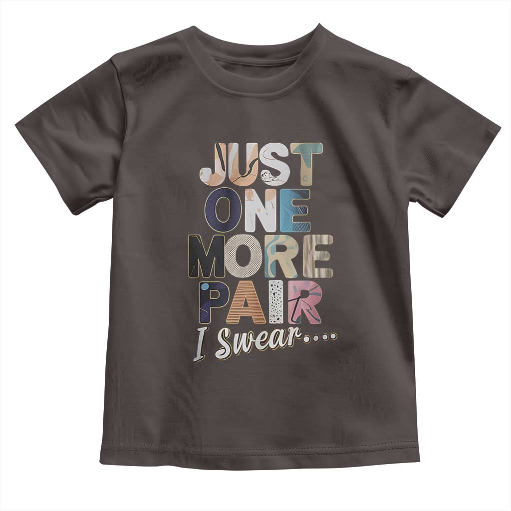 Sneaker Lover Toddler T Shirt Just One More Pair I Swear