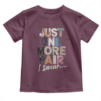 Sneaker Lover Toddler T Shirt Just One More Pair I Swear