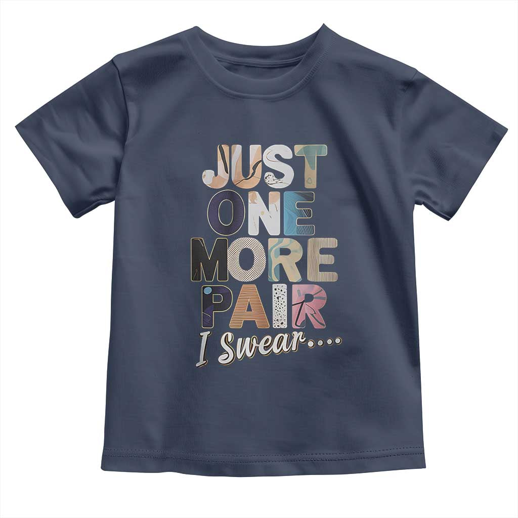 Sneaker Lover Toddler T Shirt Just One More Pair I Swear