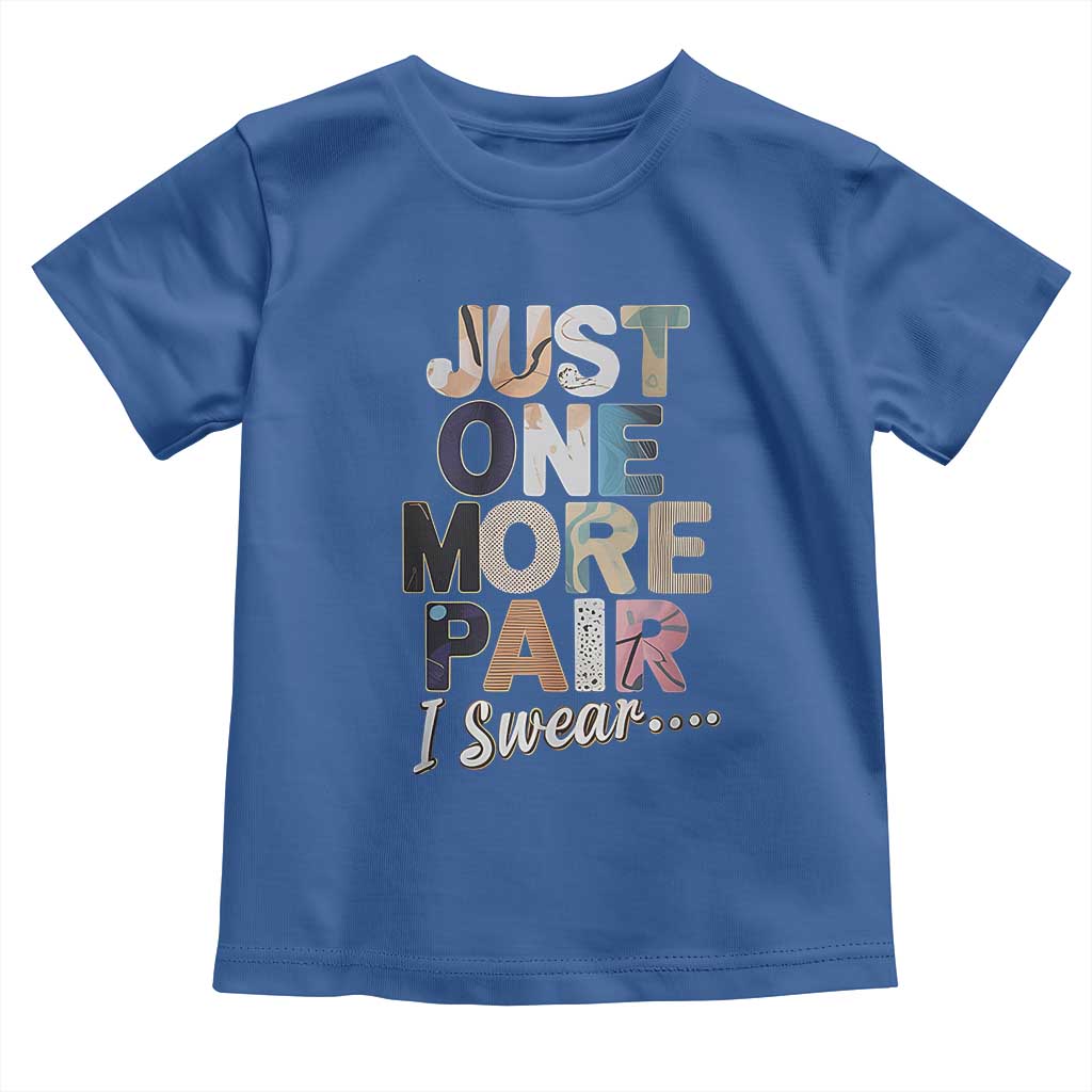 Sneaker Lover Toddler T Shirt Just One More Pair I Swear
