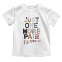 Sneaker Lover Toddler T Shirt Just One More Pair I Swear