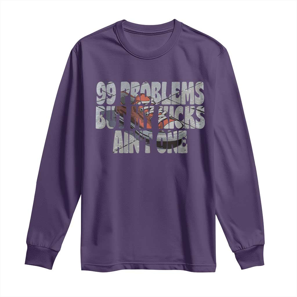 Sneaker Lover Long Sleeve Shirt 99 Problems But My Kicks Ain't One