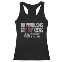 Sneaker Lover Racerback Tank Top 99 Problems But My Kicks Ain't One