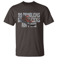 Sneaker Lover T Shirt 99 Problems But My Kicks Ain't One
