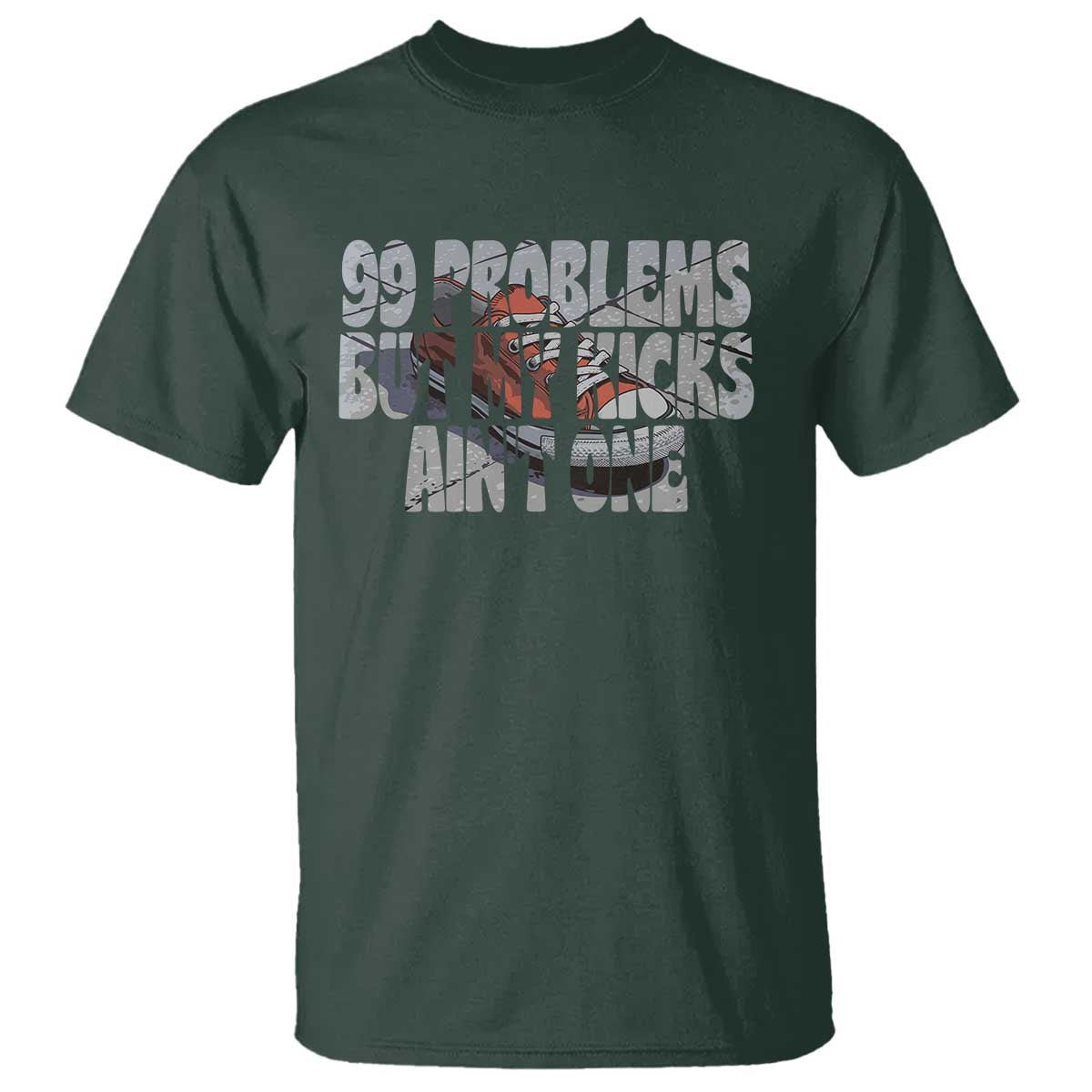 Sneaker Lover T Shirt 99 Problems But My Kicks Ain't One