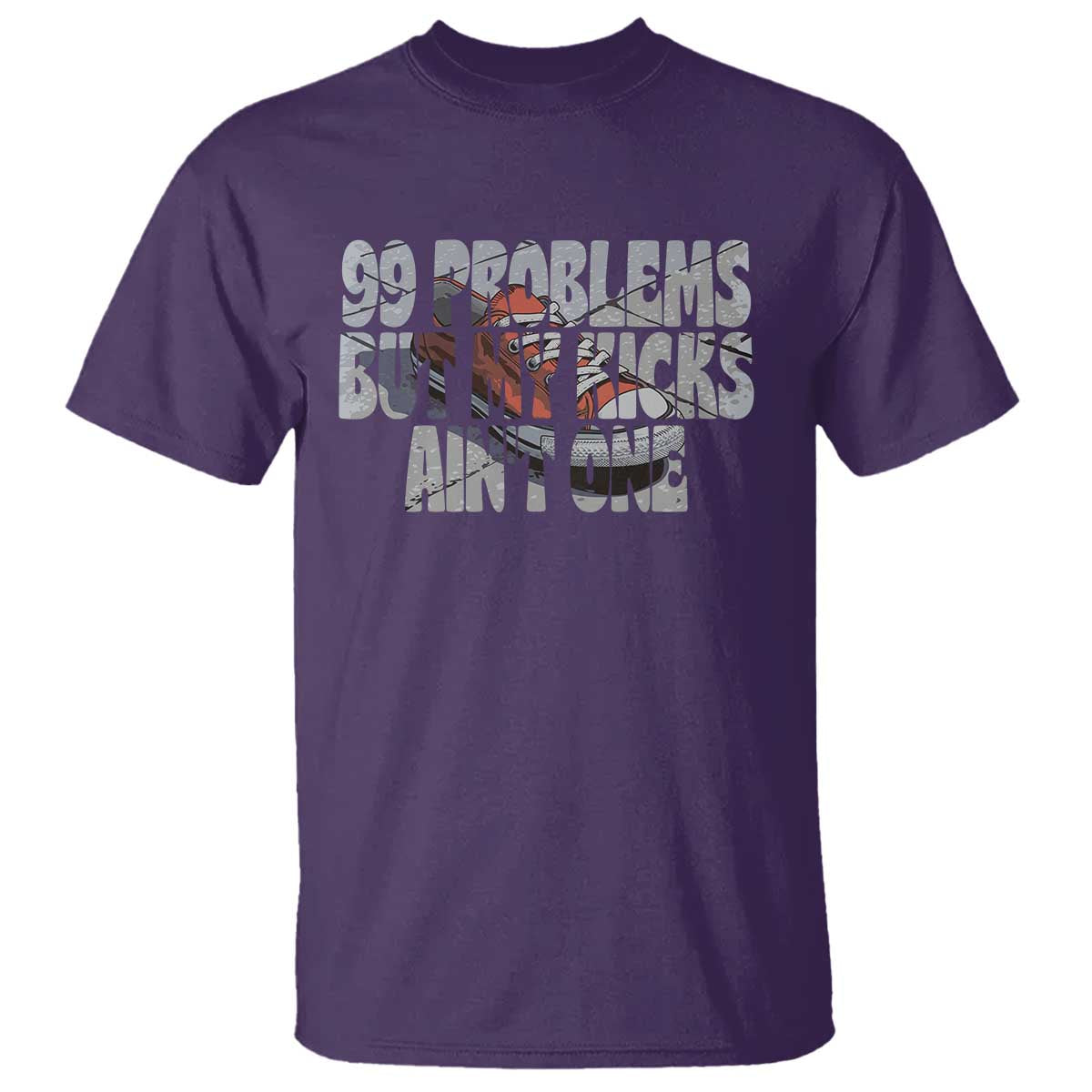 Sneaker Lover T Shirt 99 Problems But My Kicks Ain't One