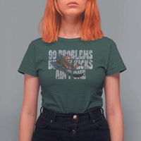 Sneaker Lover T Shirt For Women 99 Problems But My Kicks Ain't One
