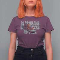 Sneaker Lover T Shirt For Women 99 Problems But My Kicks Ain't One