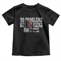 Sneaker Lover Toddler T Shirt 99 Problems But My Kicks Ain't One