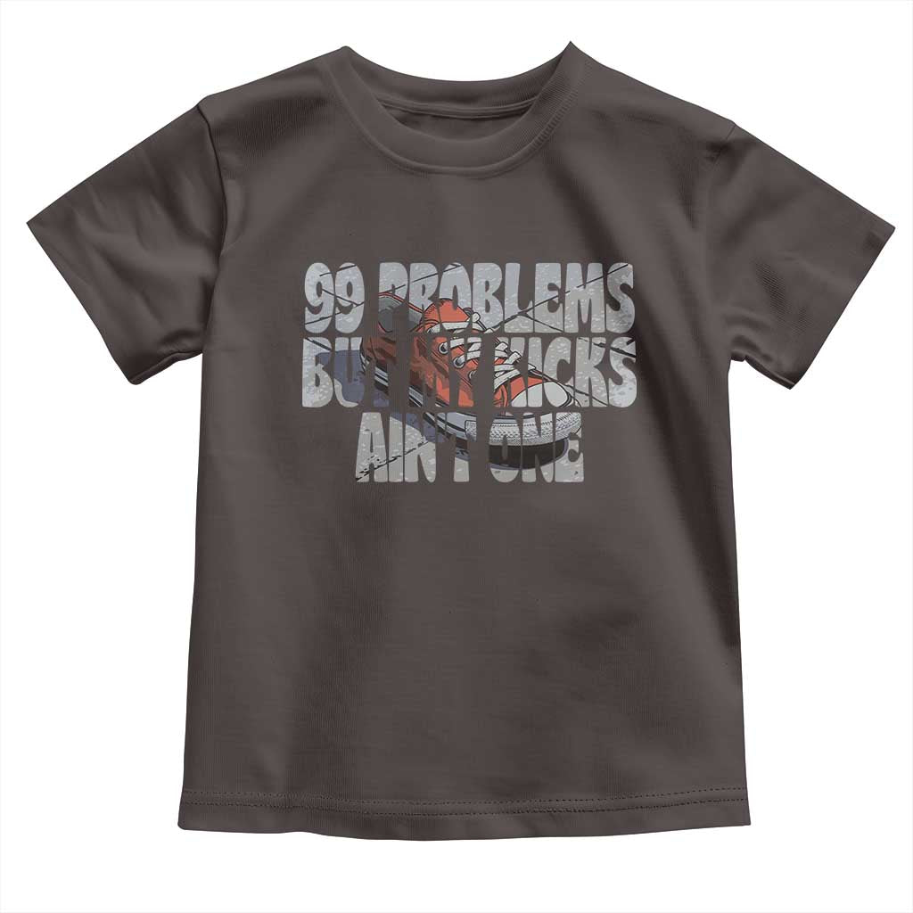 Sneaker Lover Toddler T Shirt 99 Problems But My Kicks Ain't One